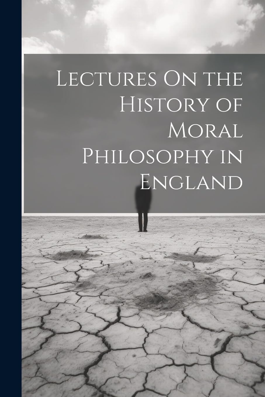 Lectures On the History of Moral Philosophy in England : Anonymous