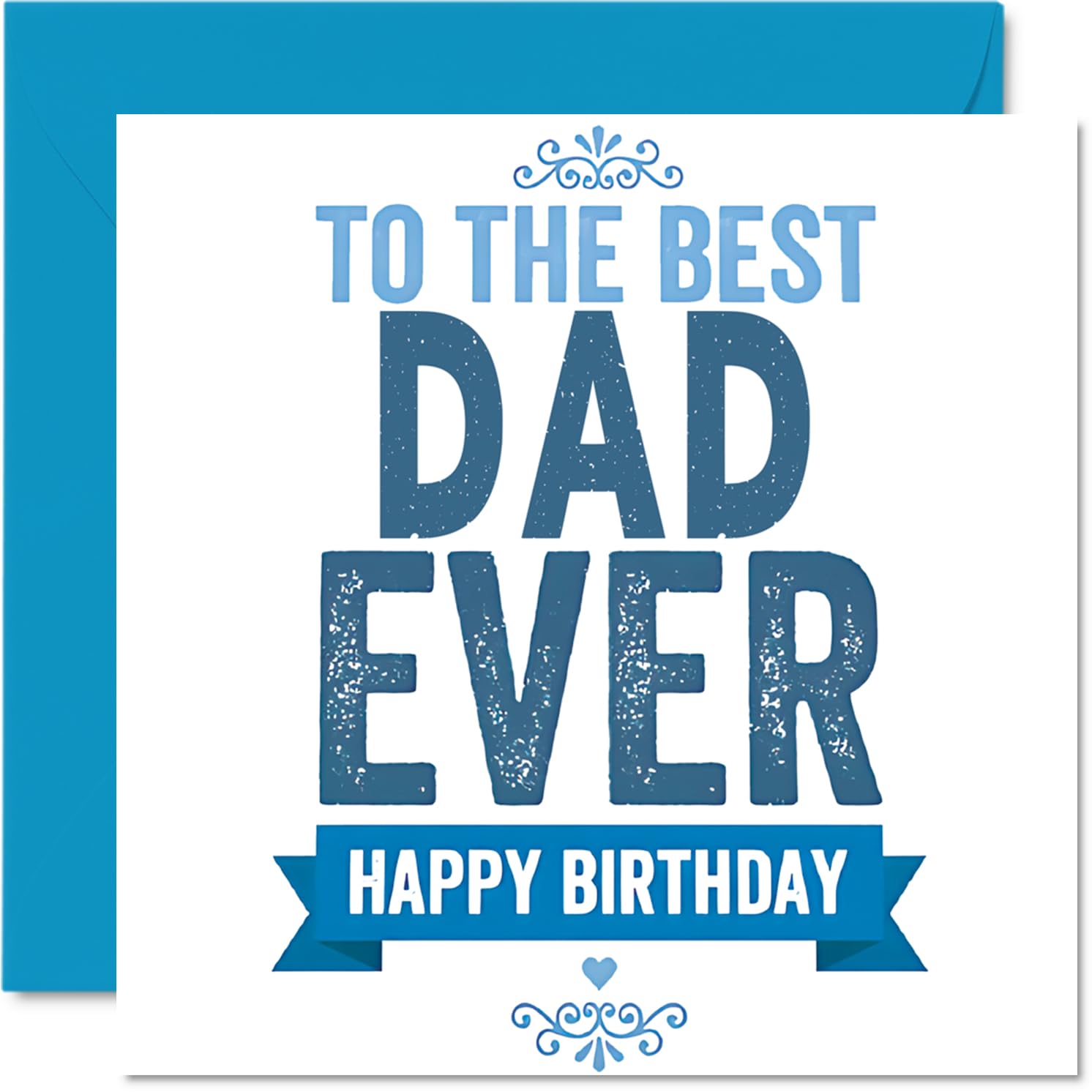Heartfelt Birthday Card for Dad - Celebrating Your Legendary Status - Bold Blue Design with 'to the Best Dad Ever' - 145mm Square, Envelope Included