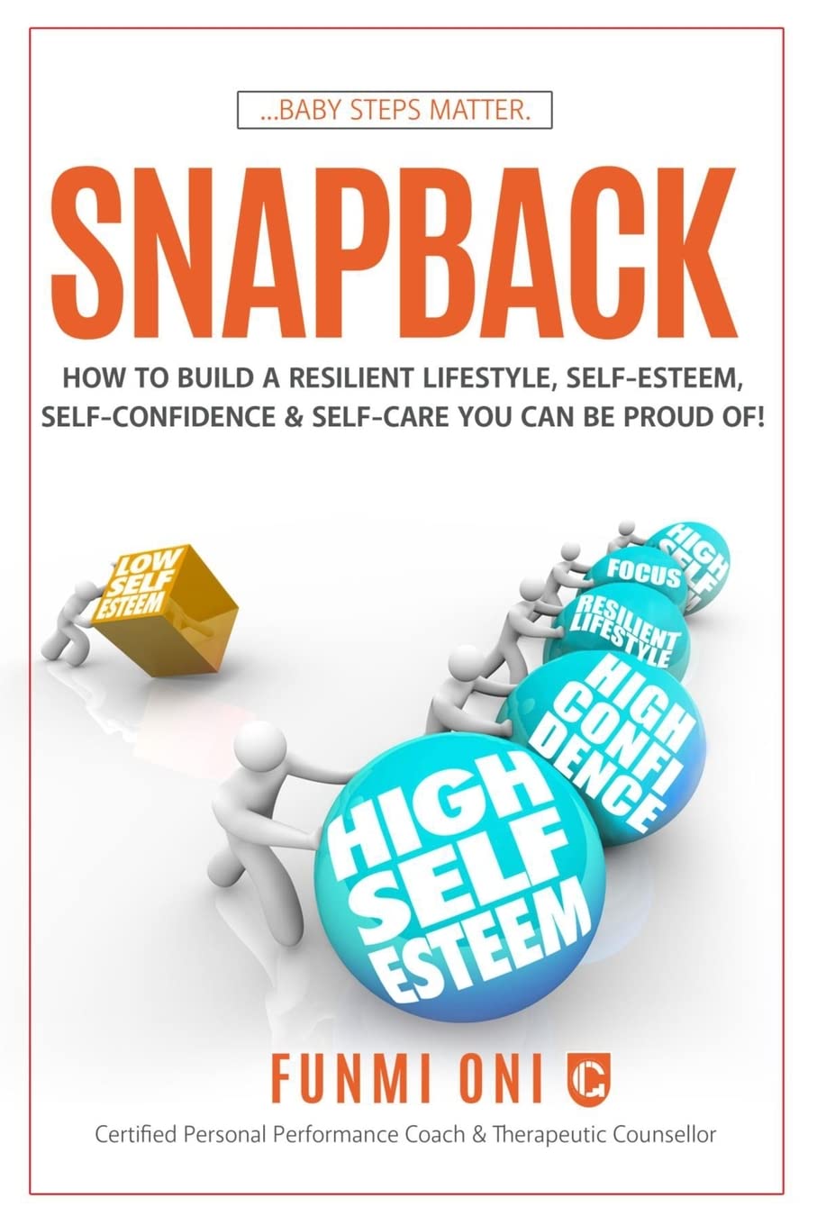 SNAPBACK: How to Build a Resilient Lifestyle, Self-Esteem, Self-Confidence & Self-Care You Can Be Proud Of!