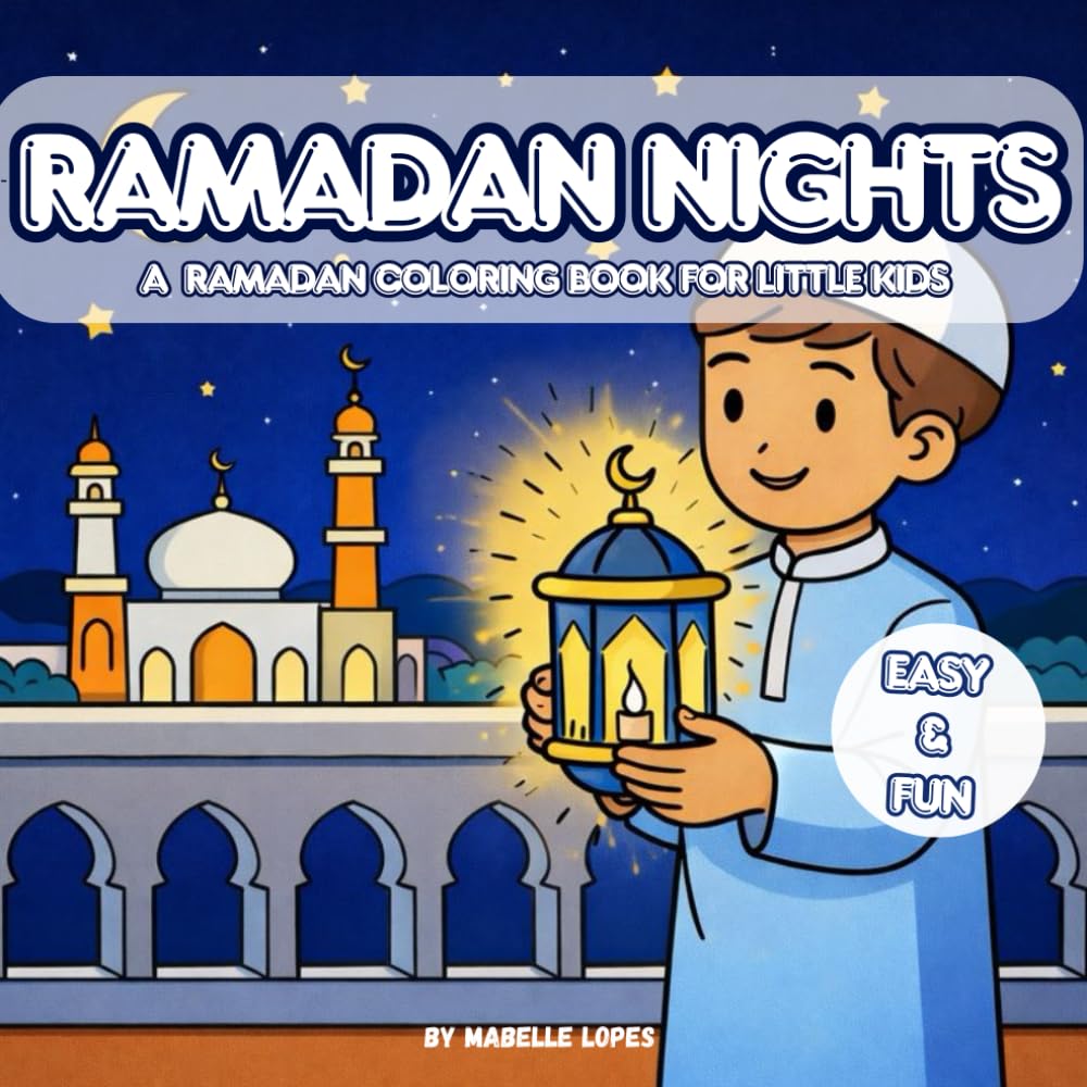 Ramadan Coloring Book for Kids - A Peaceful and Cozy Ramadan Night Coloring Book with Lanterns, Family and Moonlight Scenes: Simple and Relaxing ... by Ramadan, Eid and Islamic Traditions