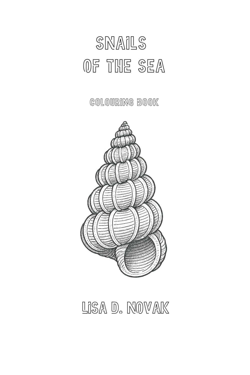SNAILS OF THE SEA: Colouring Book by Lisa D. Novak (FLORA & FAUNA)