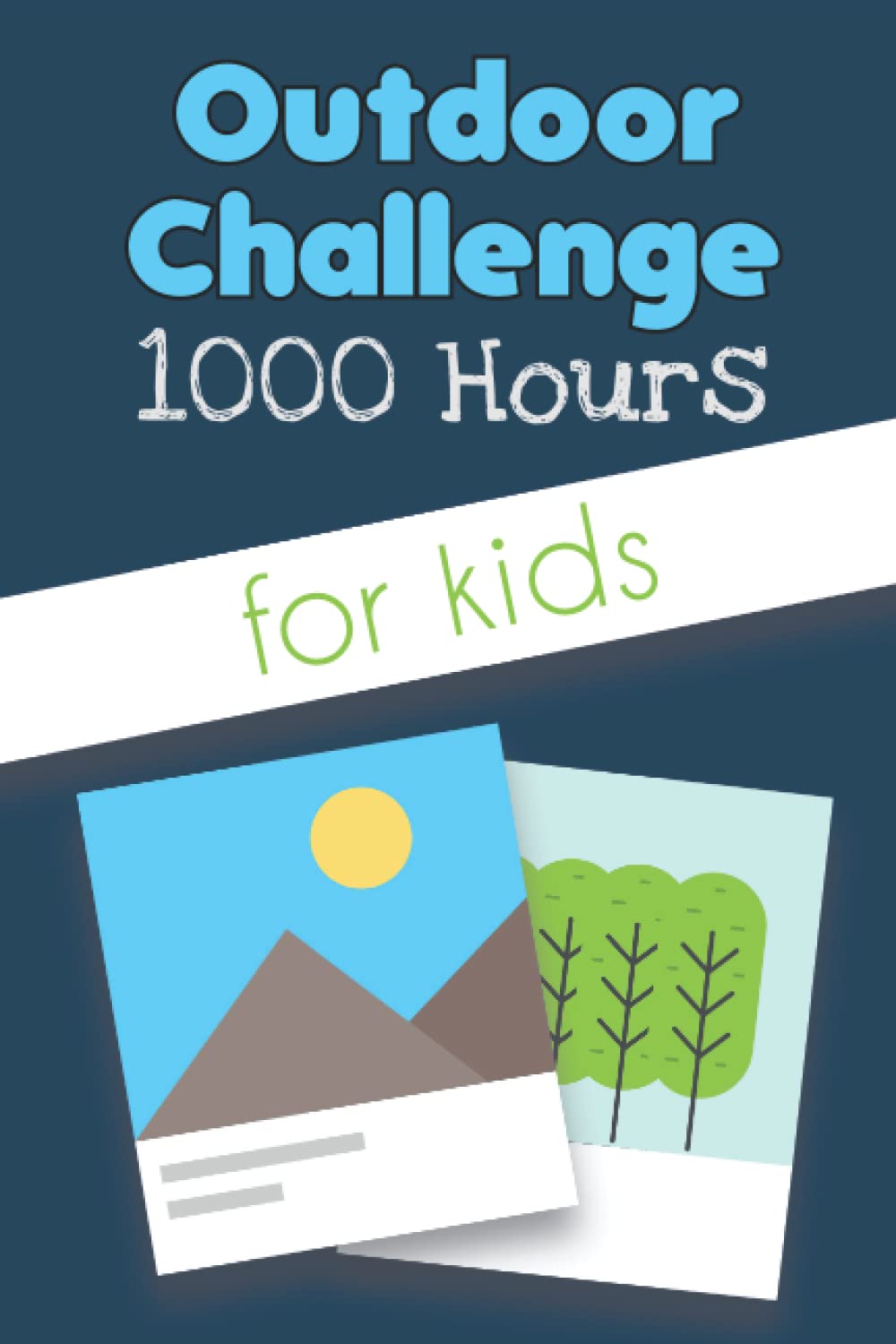 Outdoor Challenge: 1000 Hours Outside Logbook Coloring Book for Children