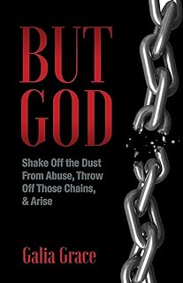 But God: Shake Off the Dust From Abuse, Throw Off Those Chains, & Arise (English Edition)