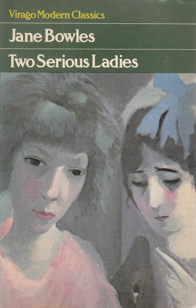 Jane Bowles, Sheila Heti - introduction Two Serious Ladies
