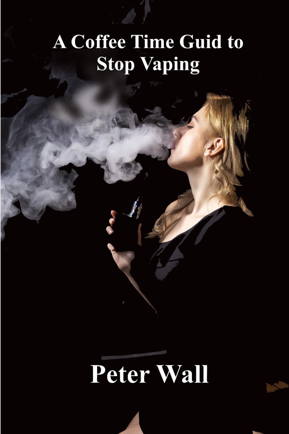 A Coffee-Time Guide to Stop Vaping (Coffee Time Short Self Help Books)