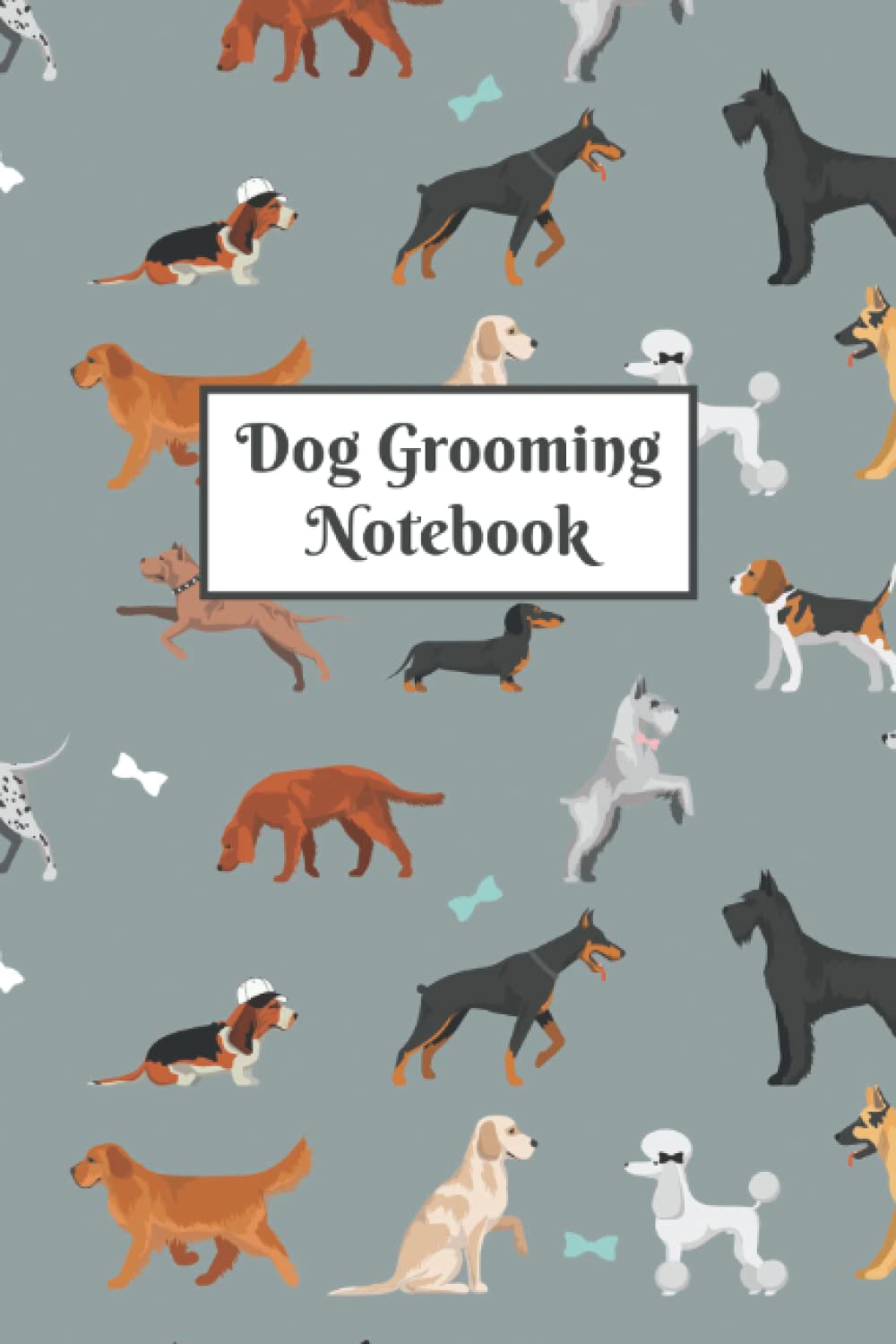 Dog Grooming Notebook: Dog Grooming Appointment Scheduling Book for Tracking and Recording All Your Dog Grooming Business' Appointments | Daily and Weekly Scheduler - Dog Breeds Cover