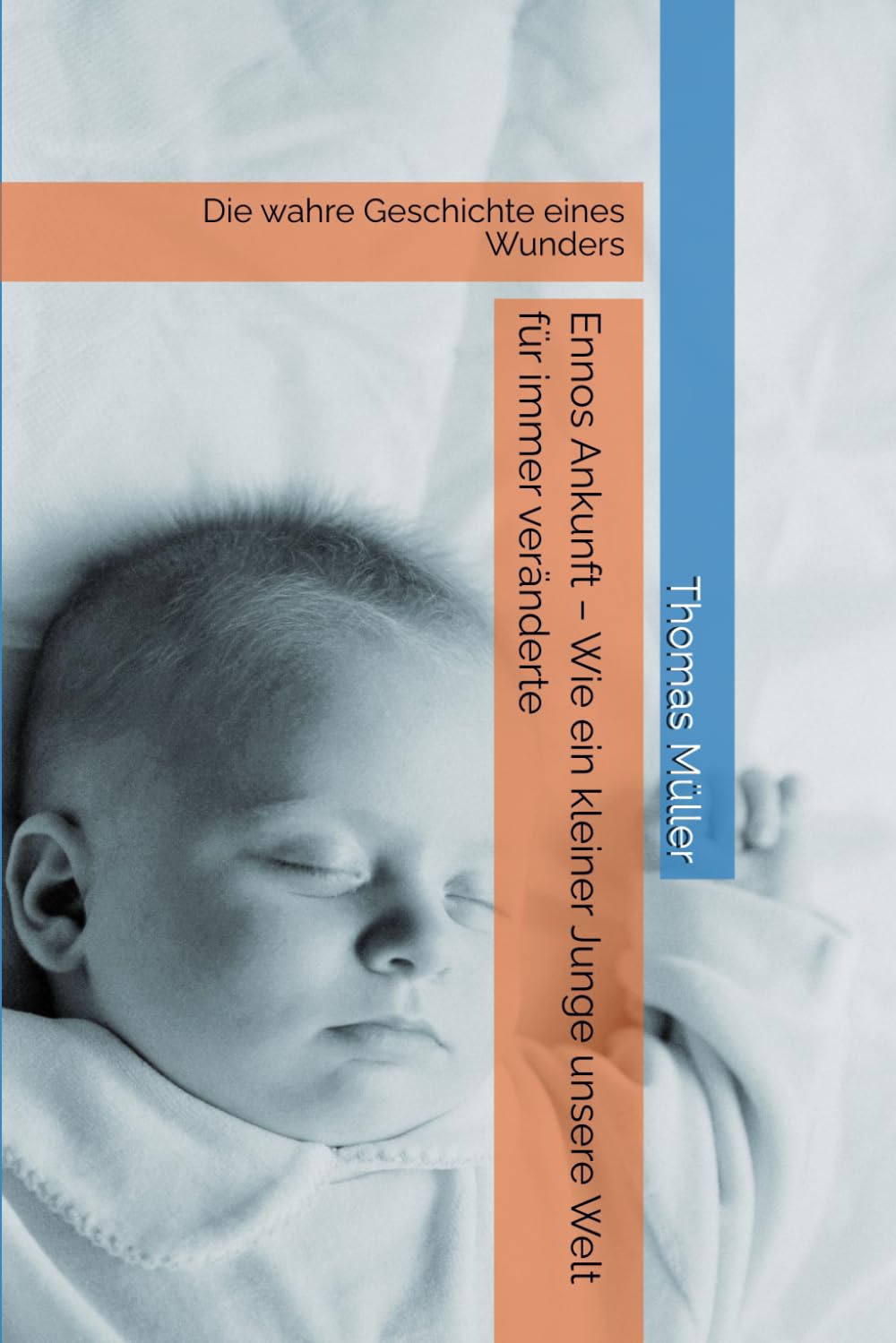 Ennos Ankunft – Wie ein kleiner Junge unsere Welt für immer veränderte: Die wahre Geschichte eines Wunders