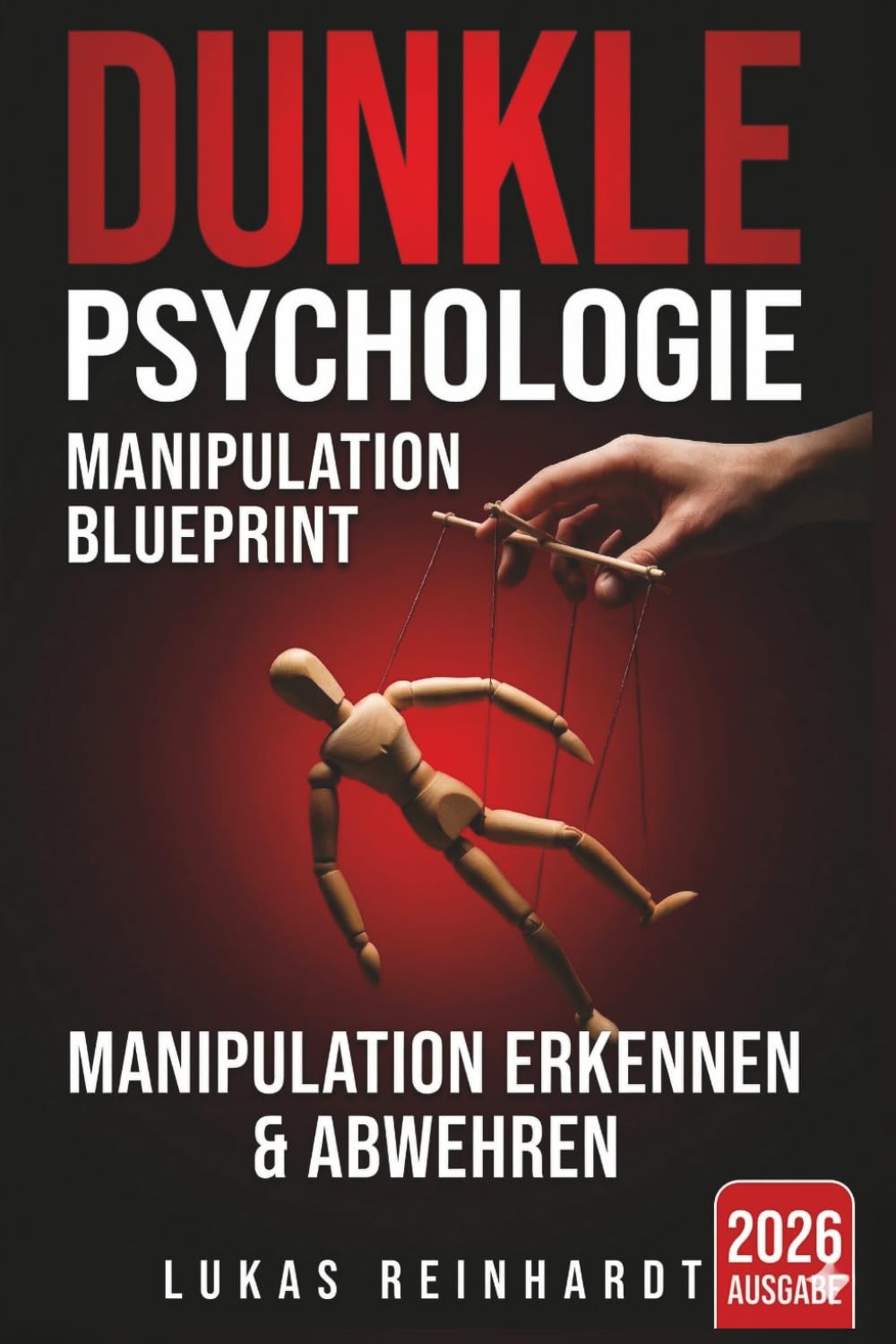 Dunkle Psychologie: Manipulation erkennen und abwehren – Der Blueprint für mentale Selbstverteidigung