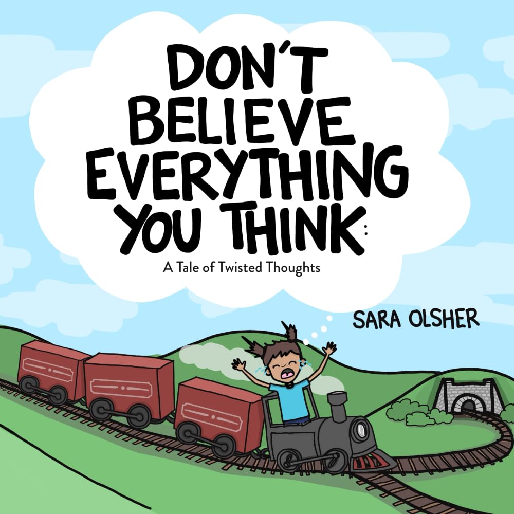 Don't Believe Everything You Think: A Tale of Twisted Thoughts (Teach Kids About Cognitive Distortions and Regulating Emotions) (Emotions: Identifying, Understanding, Managing, + Regulating)