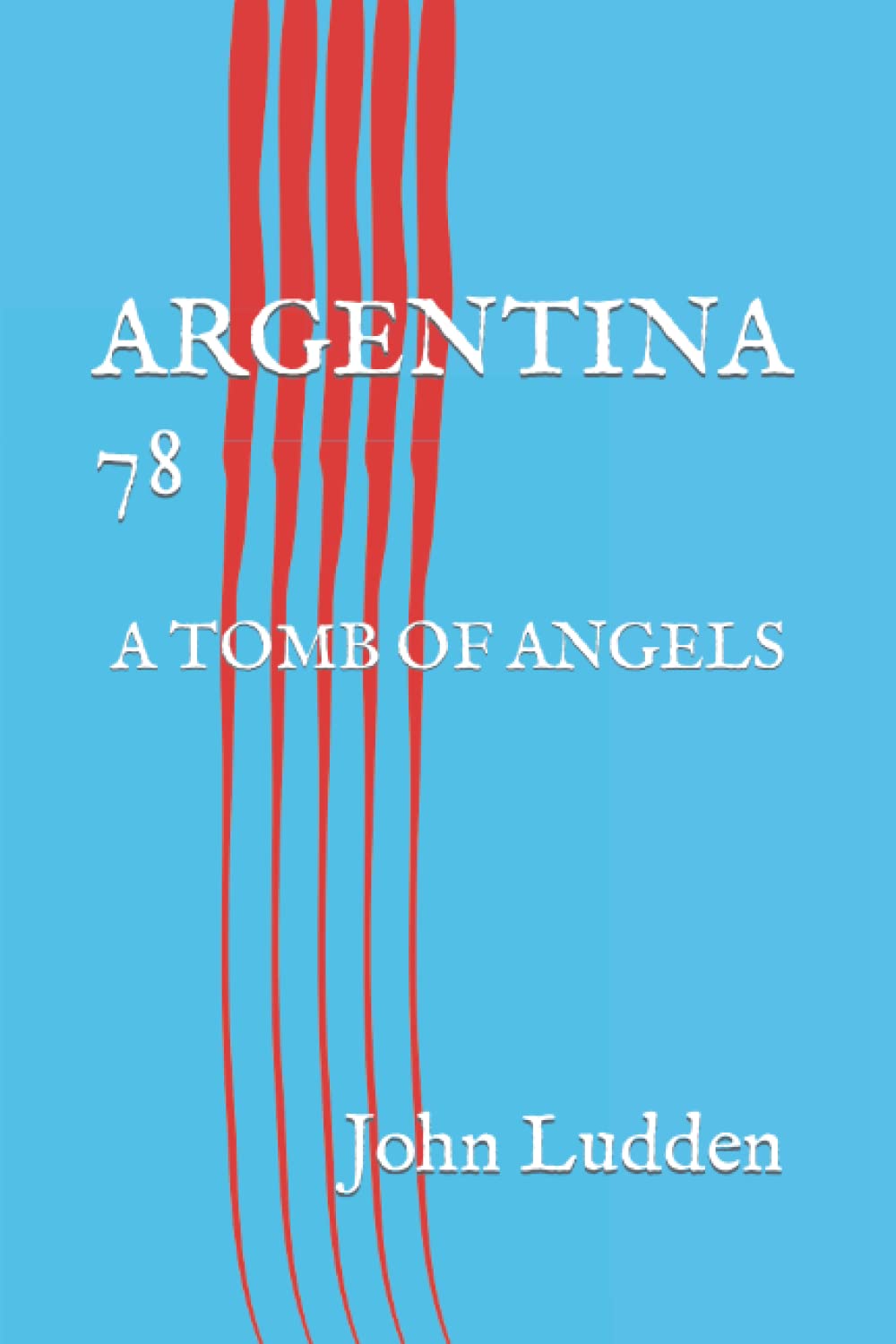 ARGENTINA 78: A TOMB OF ANGELS