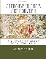 Alphonse Mucha's Art Nouveau: A Vintage Coloring Book -Volume 1- 1514395924 Book Cover