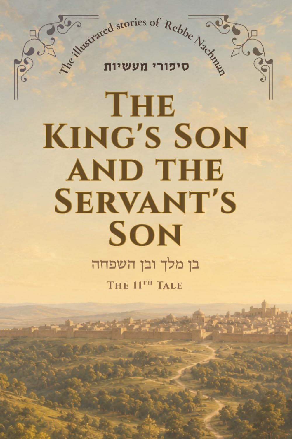The King’s Son and the Servant’s Son: • Tale 11 (The Illustrated Stories of Rabbi Nachman)