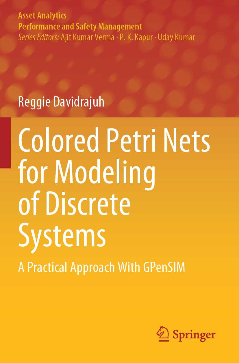 Colored Petri Nets for Modeling of Discrete Systems: A Practical Approach With GPenSIM (Asset Analytics)