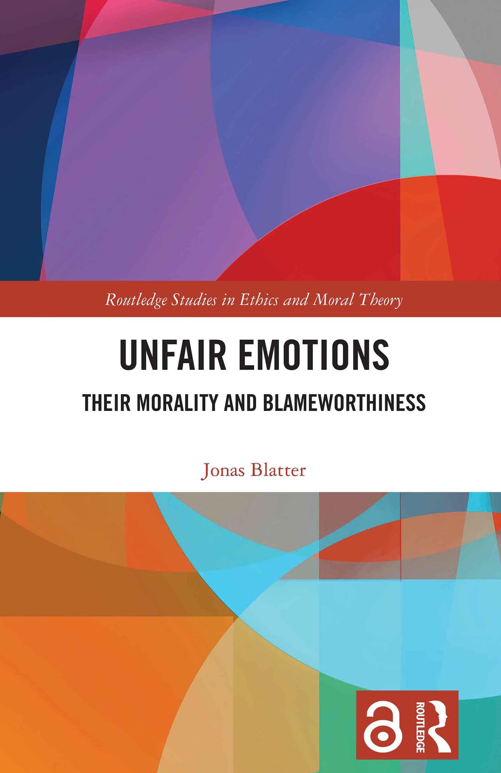 Unfair Emotions: Their Morality and Blameworthiness (Routledge Studies in Ethics and Moral Theory)