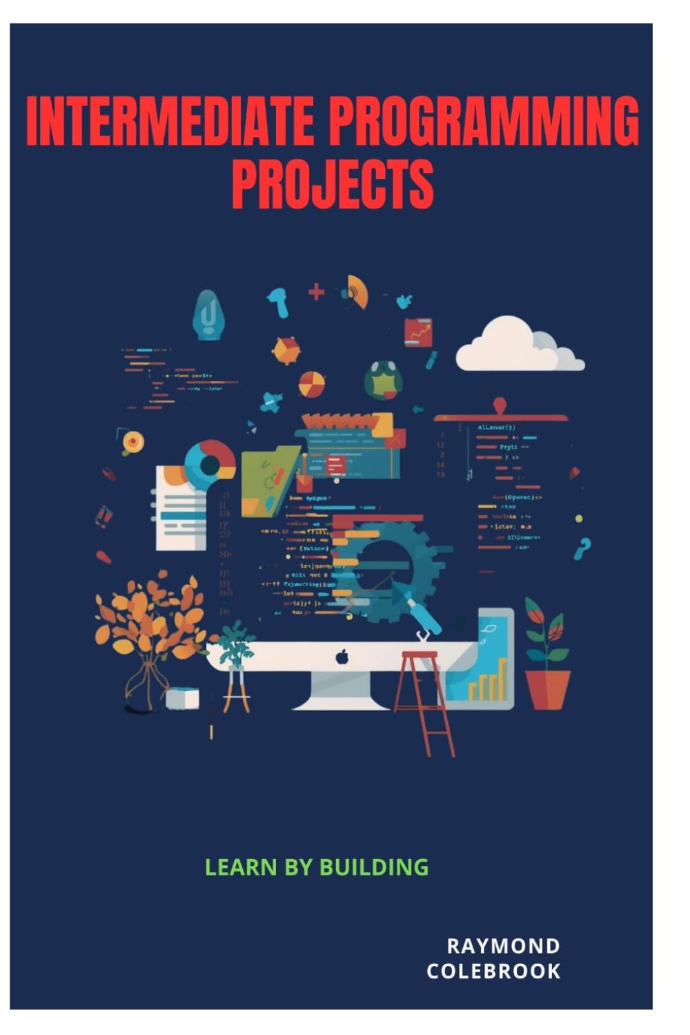 Intermediate Programming Projects: Learn by Building