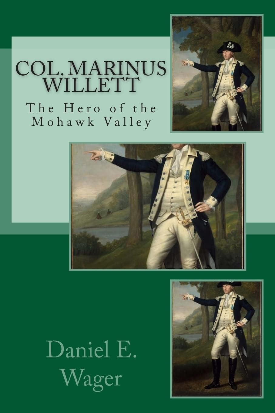 Col. Marinus Willett The Hero of Mohawk Valley: An Address Before The Oneida Historical Society.