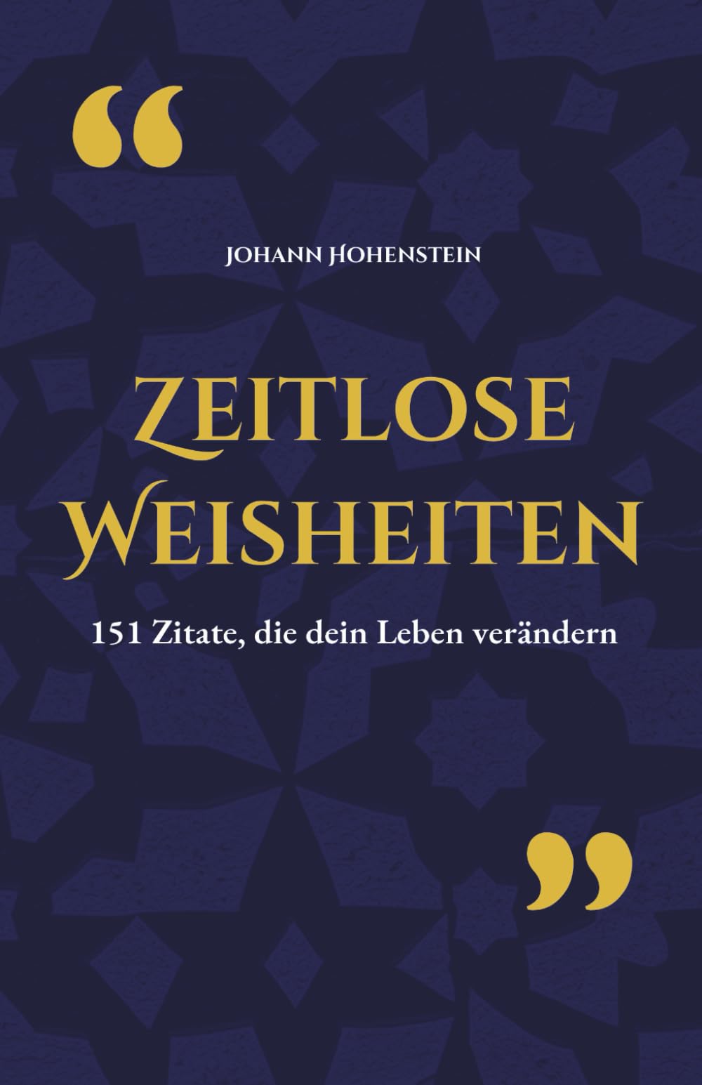 Zeitlose Weisheiten: 151 Zitate, die dein Leben verändern
