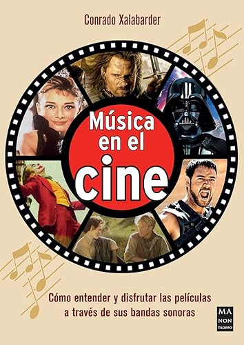 Música en el cine: Cómo entender y disfrutar las películas a través de sus bandas sonoras (MUSICA)