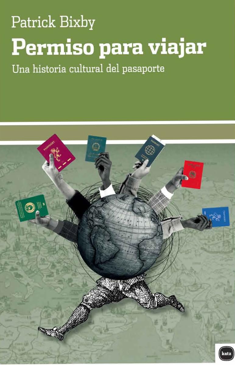 Permiso para viajar: Una historia cultural del pasaporte (ENSAYOS)