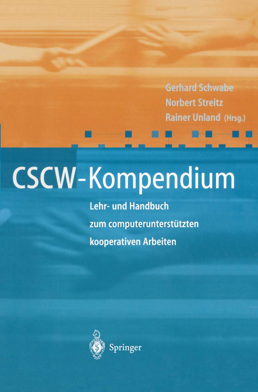 CSCW-Kompendium: Lehr- und Handbuch zum computerunterstutzten kooperativen Arbeiten (German Edition)