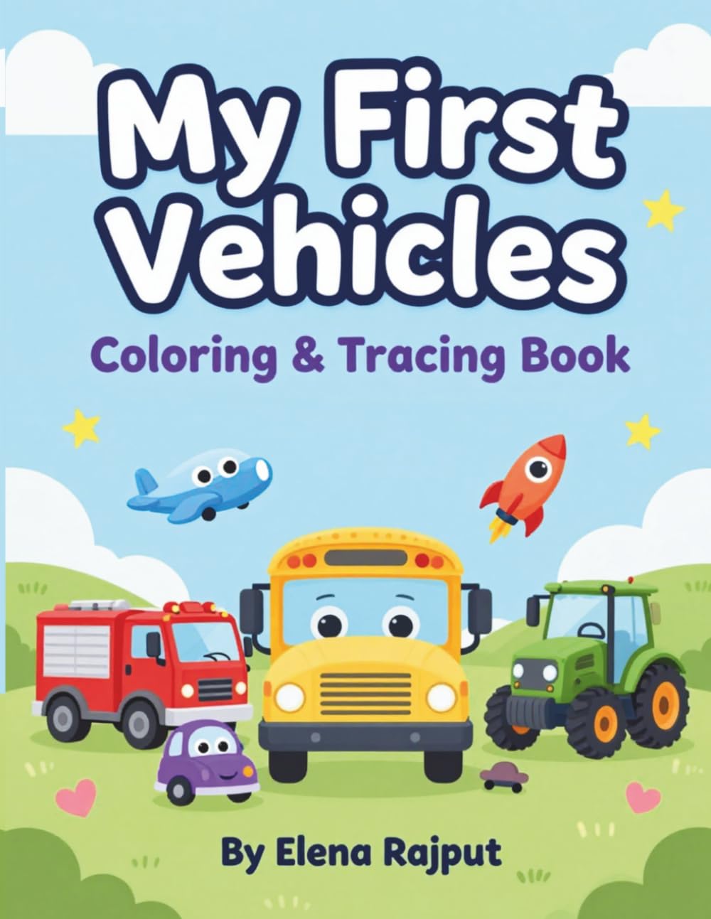 My First Vehicles: Coloring & Tracing Book: Learn to Trace & Color Cars, Trucks, Trains, and More! (My First Learning Series)