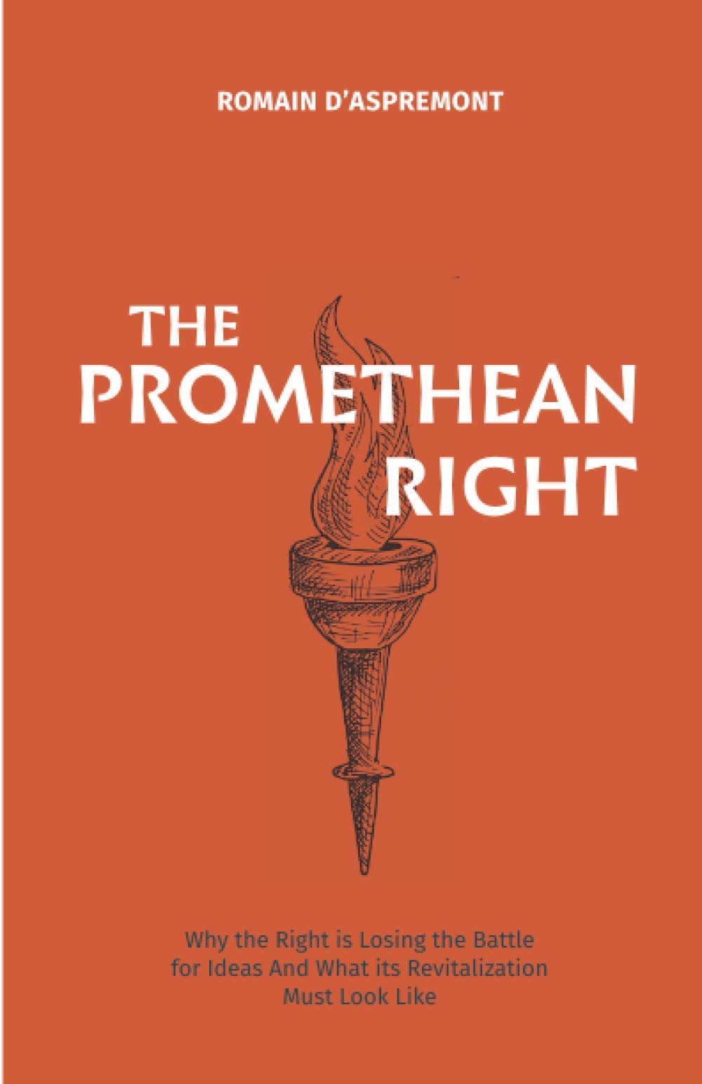 The Promethean Right: Why the Right is Losing the Battle of Ideas and What its Revitalization Must Look Like