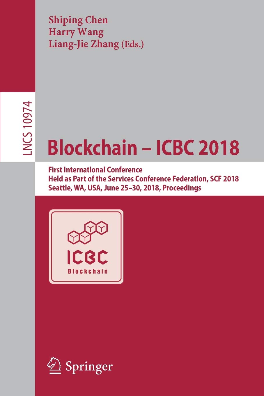 Blockchain – ICBC 2018: First International Conference, Held as Part of the Services Conference Federation, SCF 2018, Seattle, WA, USA, June 25-30, 2018, Proceedings: 10974 (Security and Cryptology)