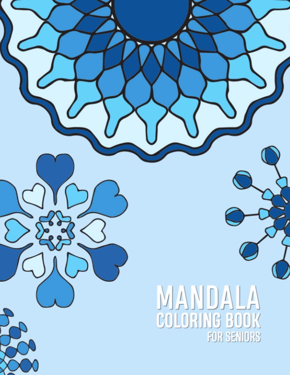 Mandala Coloring Book For Seniors: Coloring book for elderly patients with Dementia and Alzhiemers | Relaxing, Calming, Stress reliving activities for senior citizens: 4 (Dementia Coloring Book)