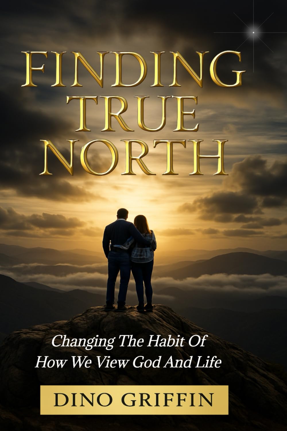 Finding True North: Changing The Habit Of How We View God And Life