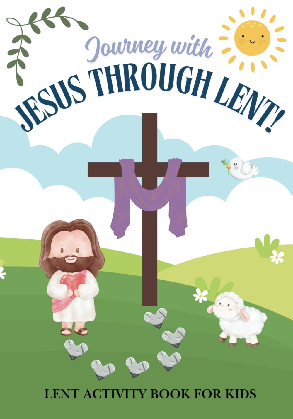 Journey with Jesus through Lent: A Creative Activity & Devotional Book for Kids to Grow in Their Faith During Lent!