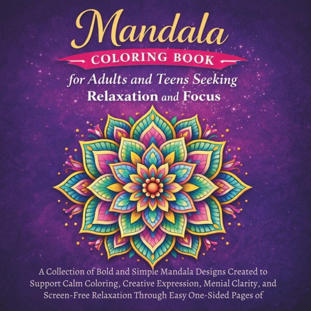 Easy Mandala Coloring Book for Creative Relaxation and Mindful Play: Large, Bold, and Simple Mandala Designs for Teens and Adults Who Enjoy ... Without Overwhelm (Mandala Collection)
