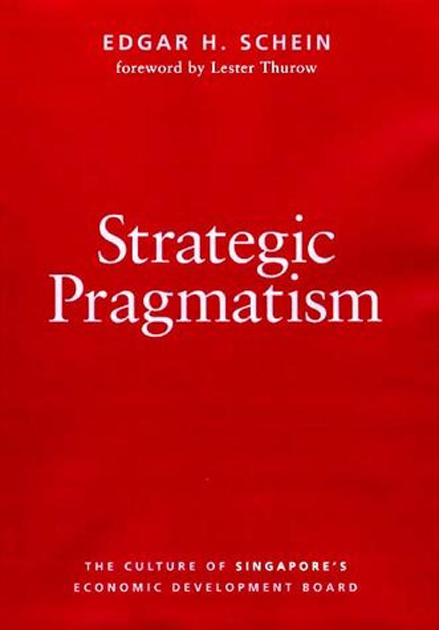 Strategic Pragmatism: The Culture of Singapore's Economics Development Board: 11 (Organization Studies series)