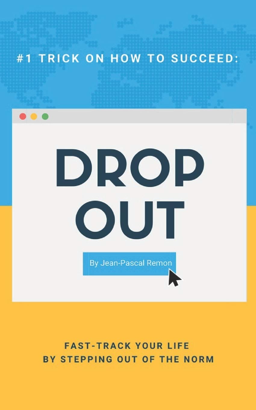 Drop Out: Fast Track Your Life