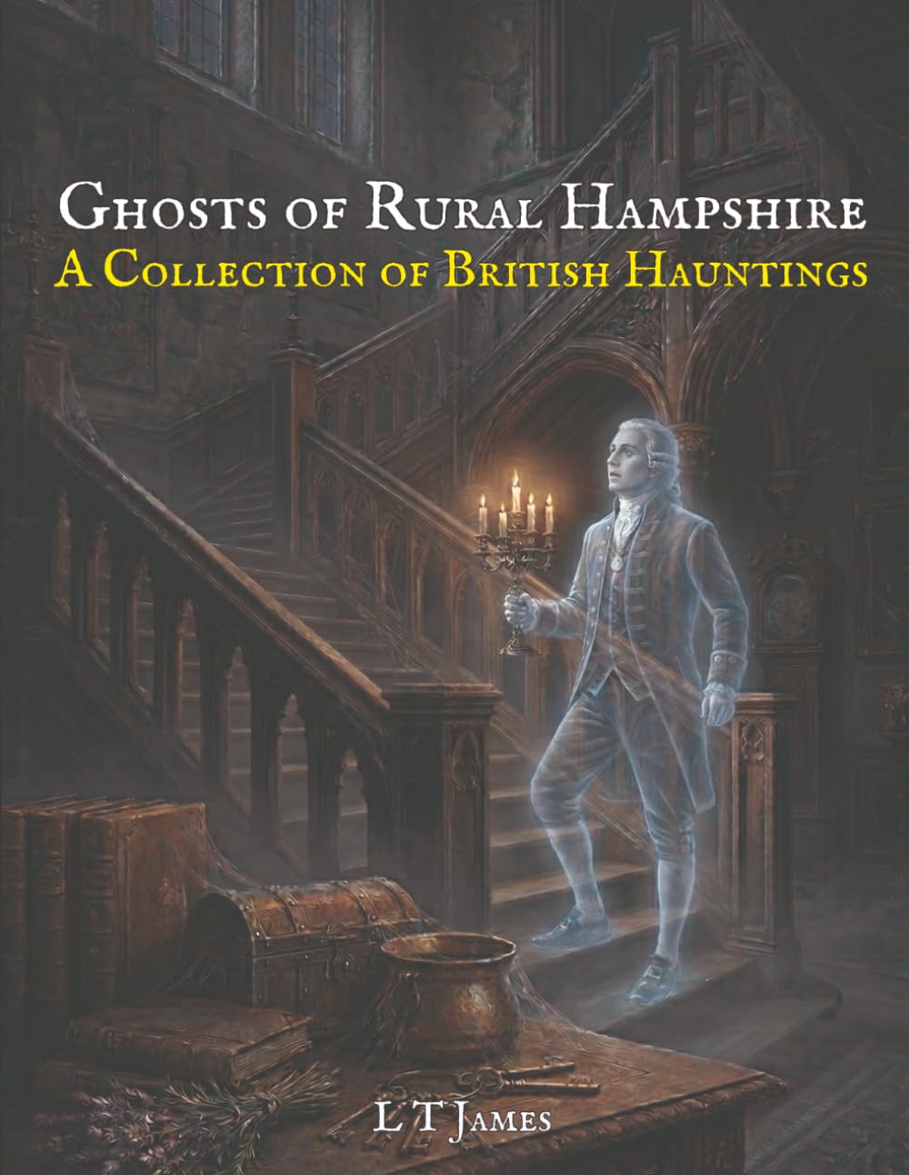 Ghosts of Rural Hampshire: A Collection of British Hauntings (Ghosts of the English Countryside: True Paranormal Encounters, Hauntings and Unexplained Phenomena)