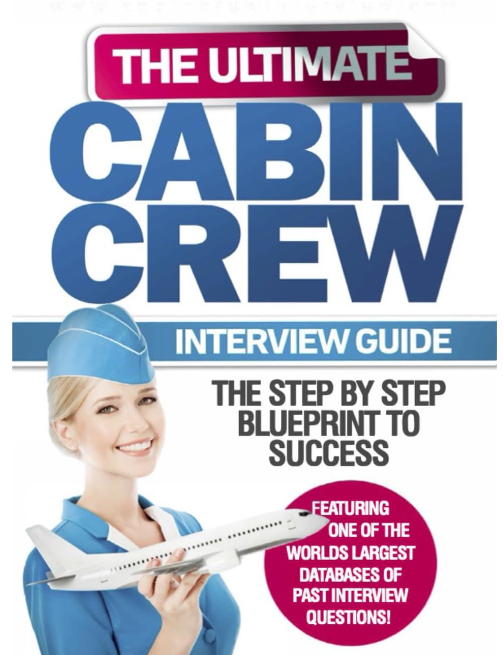 The Ultimate Cabin Crew Interview Guide: Become A Flight Attendant With Our Fast Flight Attendant Interview Preparation Guide