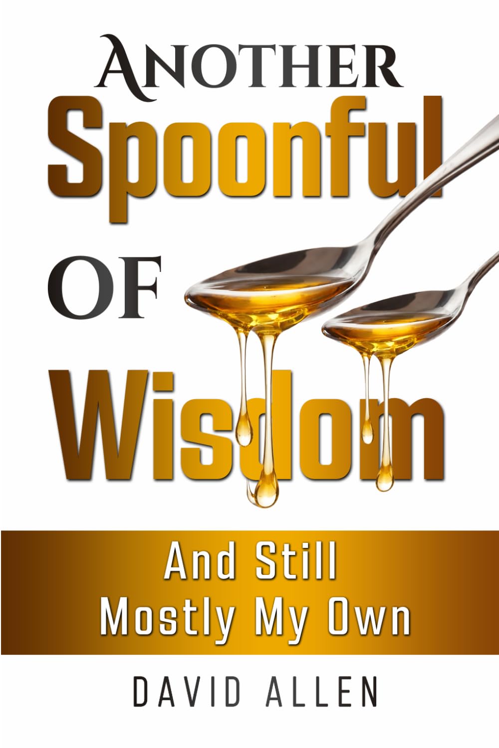 Another Spoonful of Wisdom": ' Still Mostly My Own