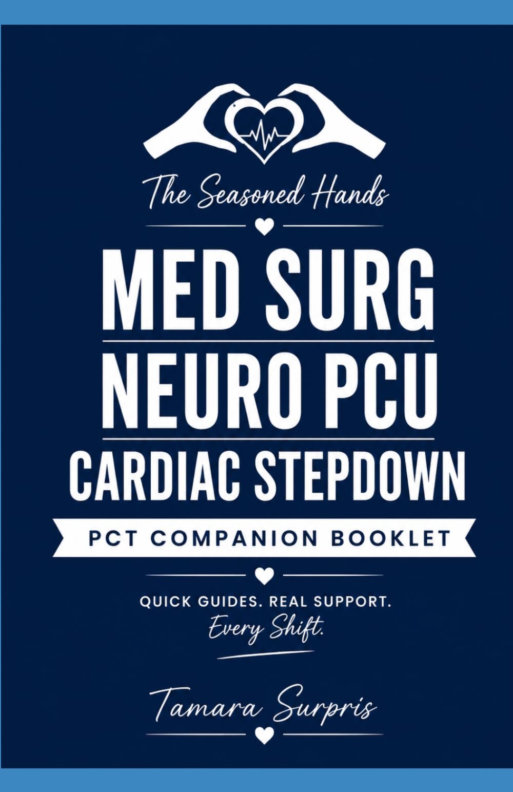 Med-Surg PCT Shift Companion: A Practical Bedside Companion for Patient Care Technicians (Patient Care Technician Workbook)