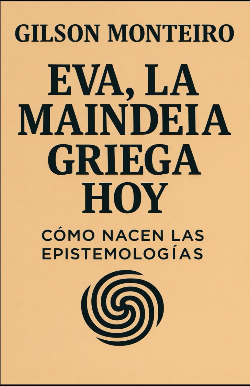 EVA, la Maindeia griega hoy: Cómo nacen las epistemologías (Tridecalogia EVA)