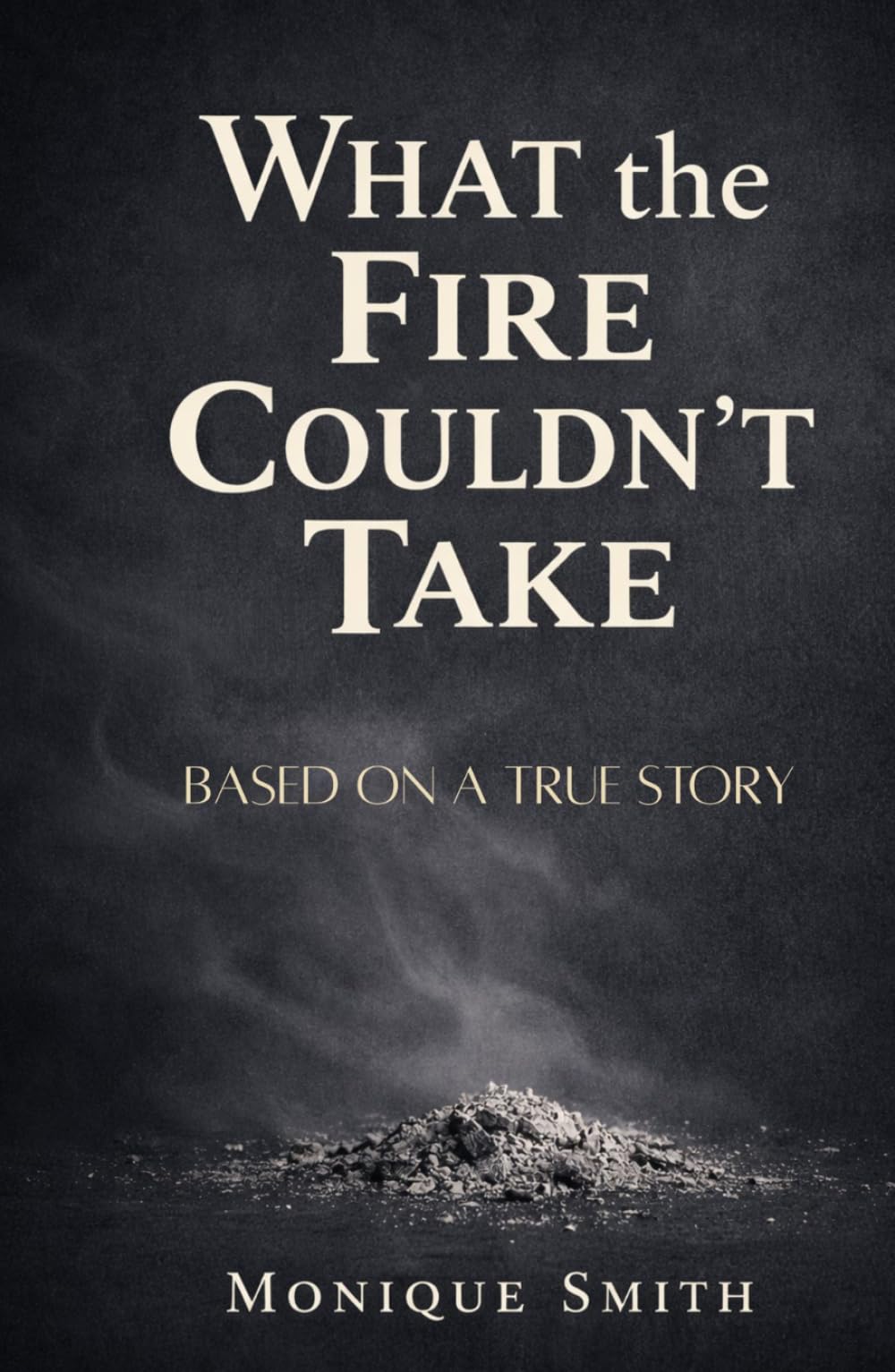 What The Fire Couldn't Take