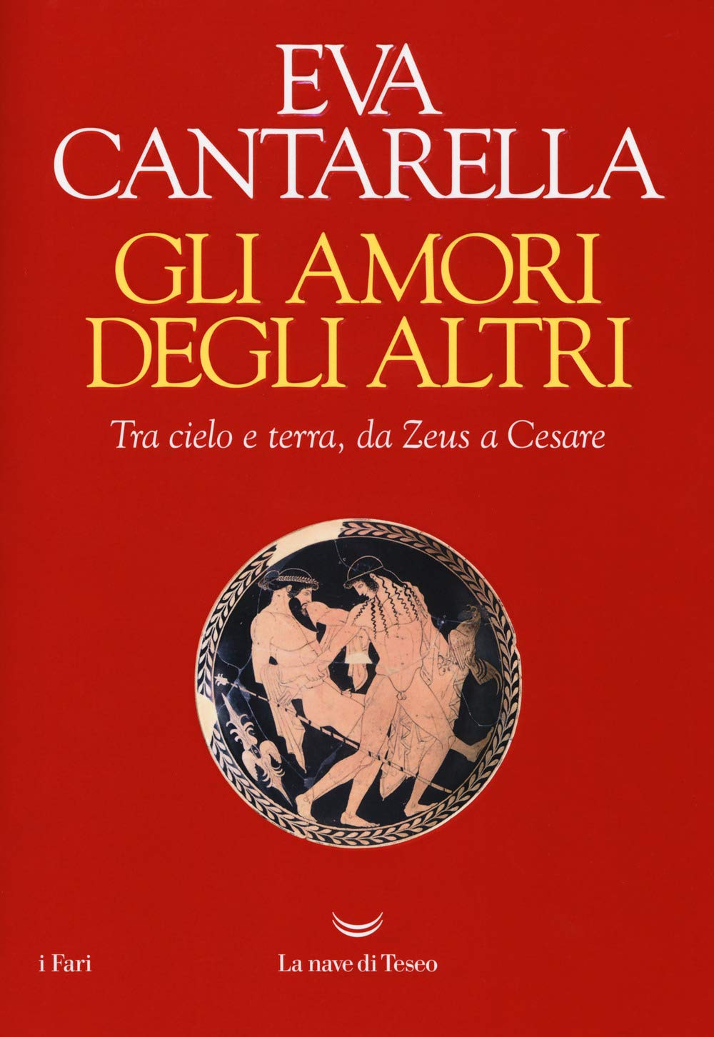 Gli Amori Degli Altri. Tra Cielo E Terra, Da Zeus A Cesare - 4