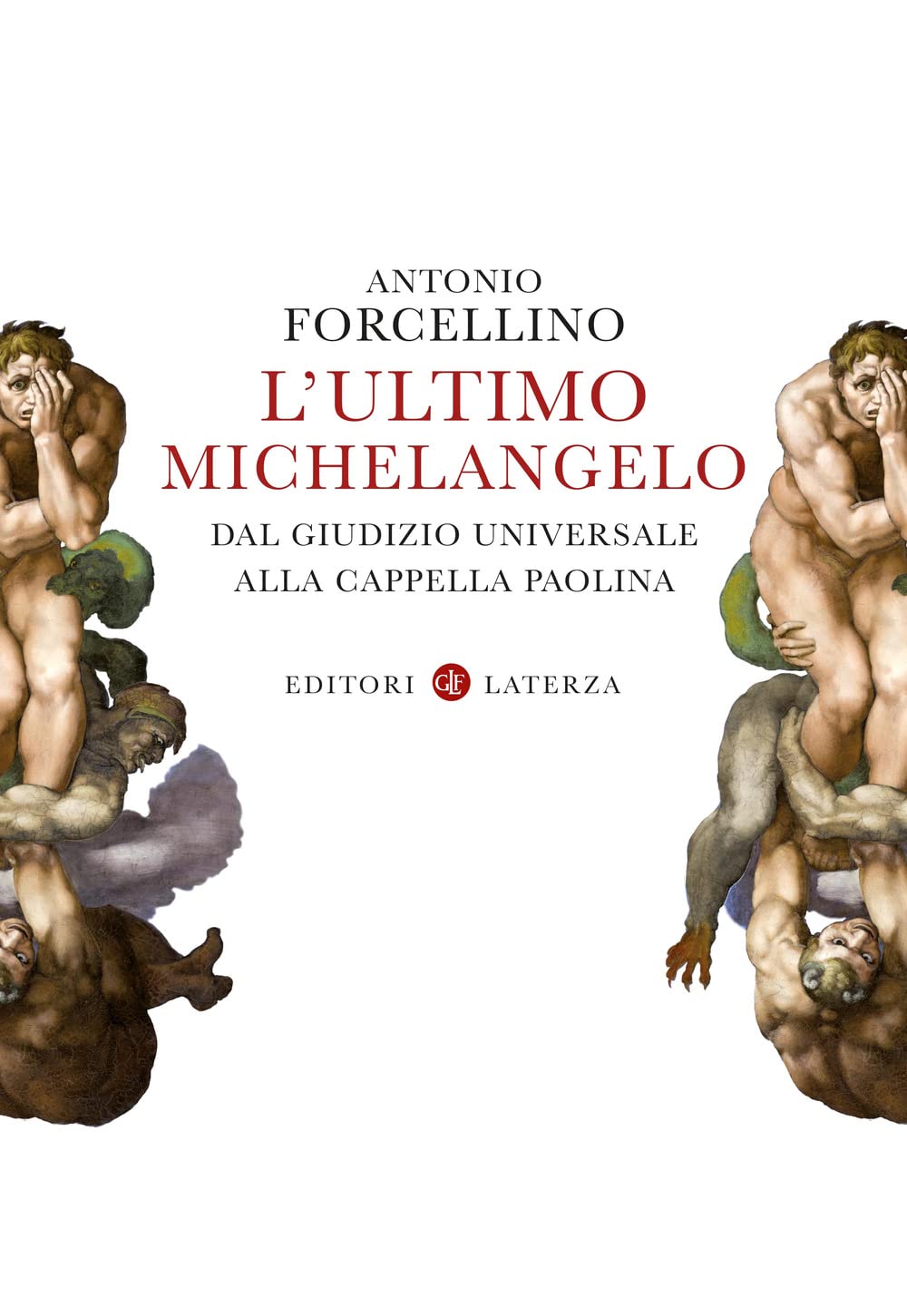 L'ultimo Michelangelo. Dal «Giudizio Universale» Alla Cappella Paolina - 4
