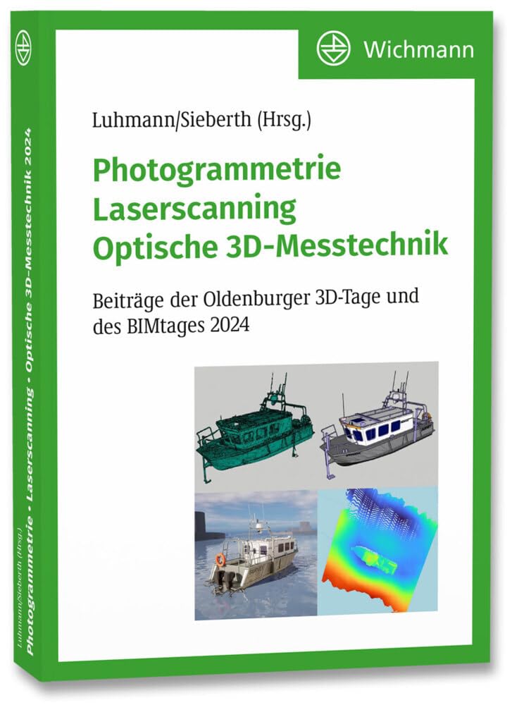 Photogrammetrie – Laserscanning – Optische 3D-Messtechnik: Beiträge der Oldenburger 3D-Tage und des BIMtages 2024