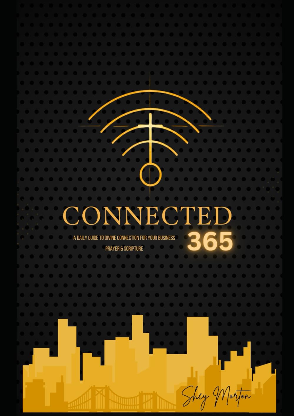 Connected 365: Your Daily Guide to Divine Connection in Business