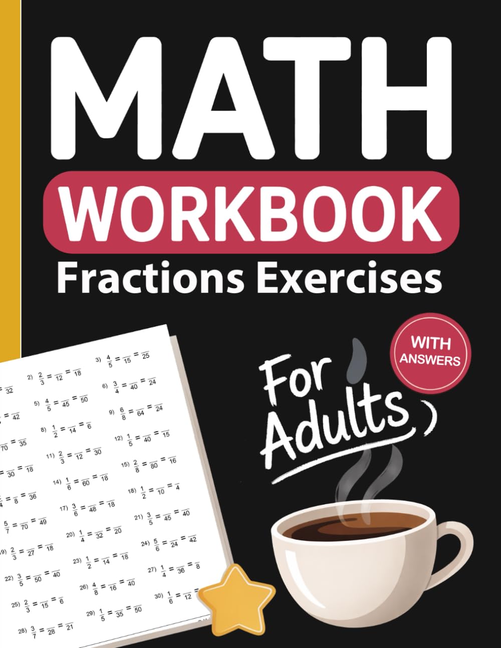 Fractions Workbook for Adults: Fraction Identification and Comparison, Simplifying Fractions, Adding, Subtracting, Multiplying, and Dividing Fractions – Complete Answer Keys Included