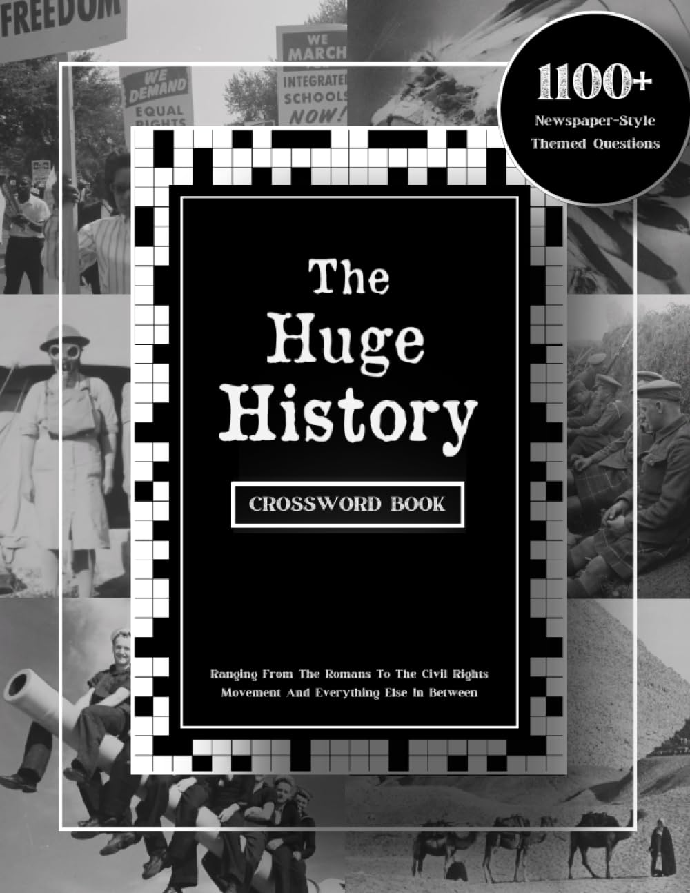 The Huge History Crossword Book: 1100+ Newspaper-Style Themed Questions Ranging From the Romans to the Civil Rights Movement and Everything Else In ... Test Your Knowledge & Spark Your Nostalgia)
