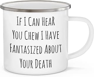 If I Can Hear You Chew Mug, Sarcastic Mug, Rude Mug, Funny Mug, Gift For Coworker, Gift For Friend, I Have Fantasized About Your Death - 12 oz Enamel Campfire Mugs
