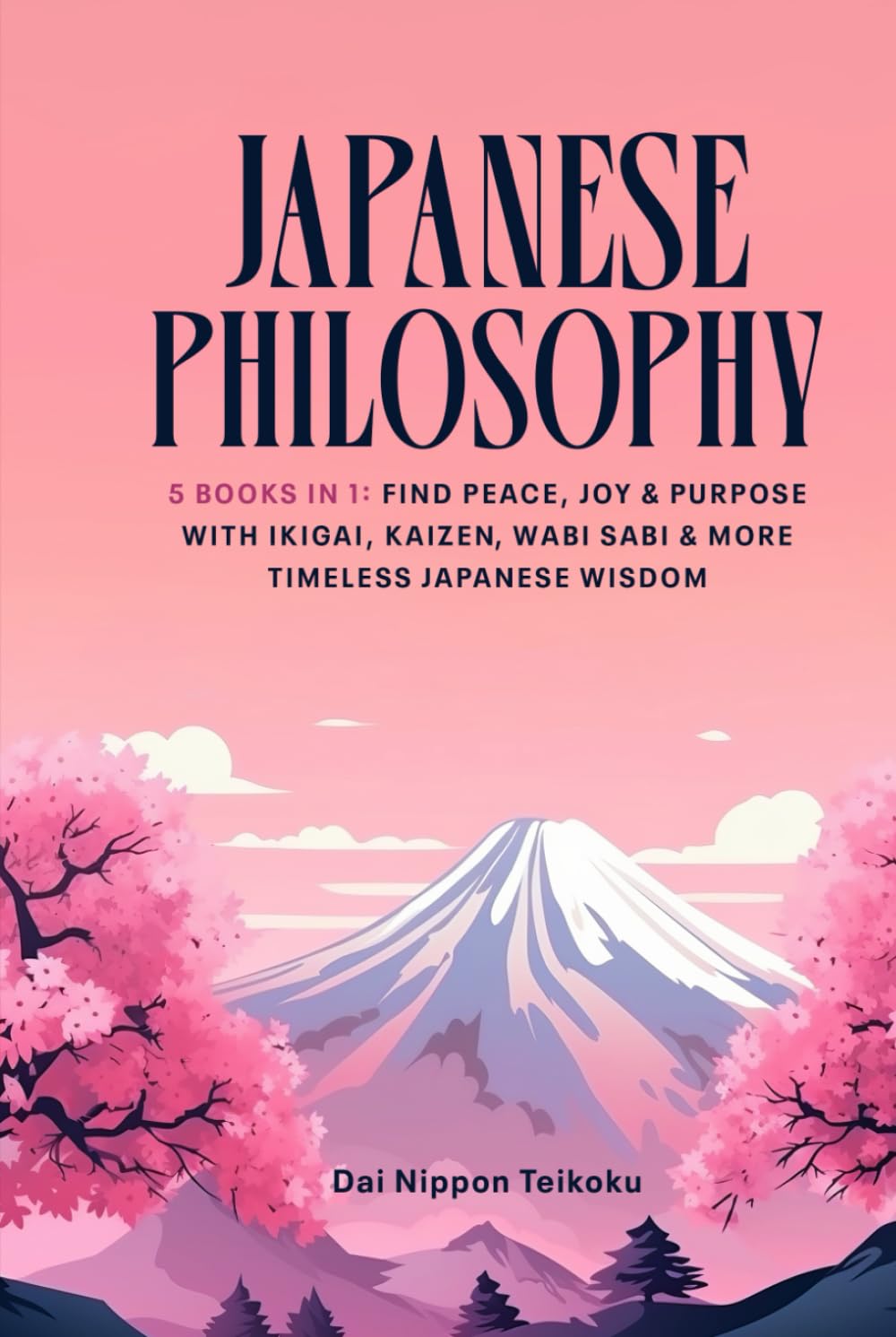 Japanese Philosophy: (5 Books in 1) Find Peace, Joy & Purpose with Ikigai, Kaizen, Wabi Sabi & More Timeless Japanese Wisdom
