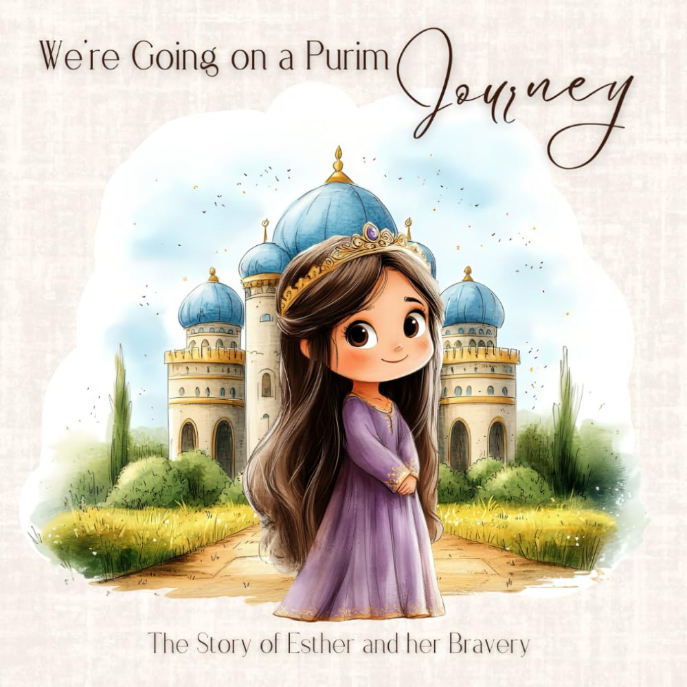 We Are Going on a Purim Journey: An Interactive Jewish Holiday Story About Courage, Kindness, and Queen Esther for Children
