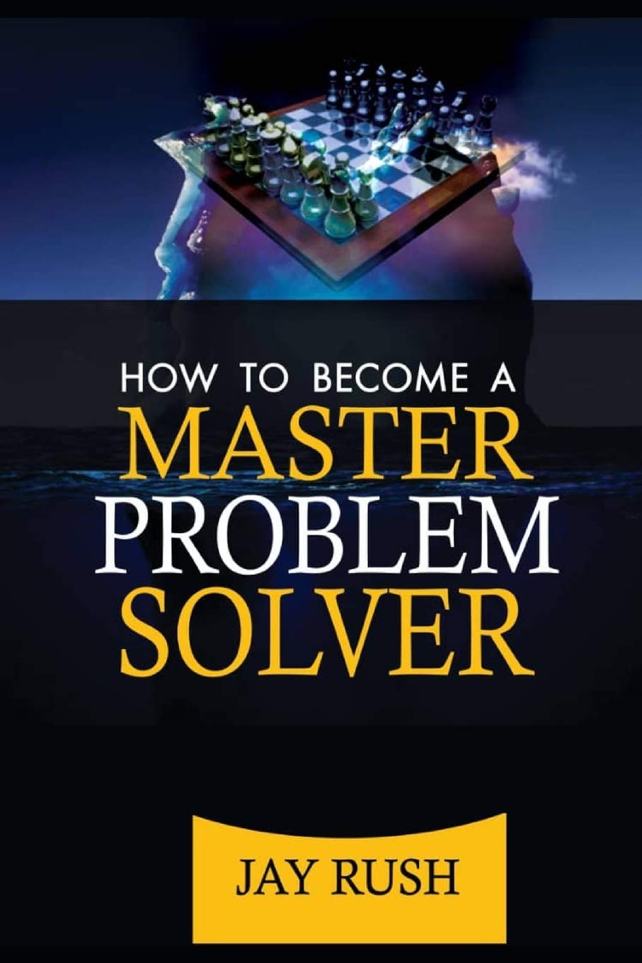 How To Become A Master Problem Solver: Great Problem Solving And Decision Making Skills: 2 (Success School)