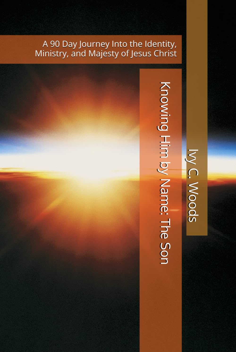 Knowing Him by Name: The Son: A 90 Day Journey Into the Identity, Ministry, and Majesty of Jesus Christ (THE KNOWING HIM BY NAME TRILOGY: A Three-Part Journey Into the Heart of God)